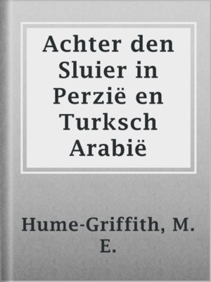 cover image of Achter den Sluier in Perzië en Turksch Arabië